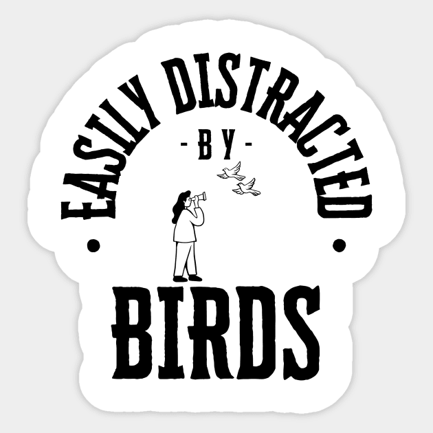 Easily Distracted by Birds Sticker by NewbieTees